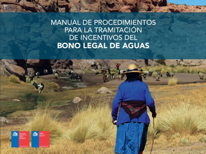 INDAP y DGA lanzan Manual de Procedimientos para la Tramitación de  Incentivos del Bono Legal de Aguas (BLA)