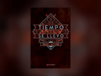 Libros de la Vida: “Lo que el tiempo se llevó” de  Ward Moore